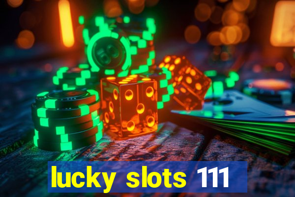 lucky slots 111